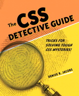 CSS Detective Guide: Tricks for solving tough CSS mysteries, The
