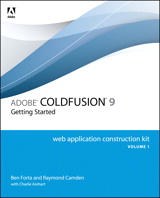 Adobe ColdFusion 9 Web Application Construction Kit, Volume 1: Getting Started