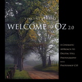 Welcome to Oz 2.0: A Cinematic Approach to Digital Still Photography with Photoshop, 2nd Edition