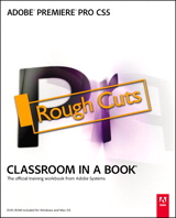 Adobe Premiere Pro CS5 Classroom in a Book, Rough Cuts