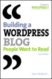 Building a WordPress Blog People Want to Read, 2nd Edition