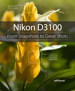 Nikon D3100: From Snapshots to Great Shots