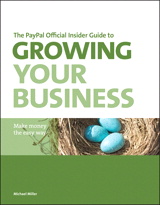 PayPal Official Insider Guide to Growing Your Business, The: Make money the easy way