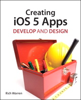 Creating iOS 5 Apps: Develop and Design