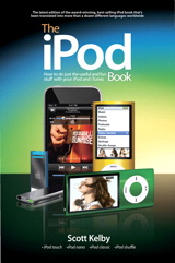 iPod Book, The: How to Do Just the Useful and Fun Stuff with Your iPod and iTunes,, 6th Edition