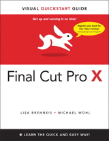 Final Cut Pro X: Visual QuickStart Guide