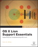 Apple Pro Training Series: OS X Lion Support Essentials: Supporting and Troubleshooting OS X Lion