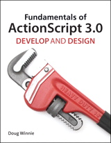 Fundamentals of ActionScript 3.0: Develop and Design