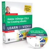 Adobe InDesign CS5.5 for Creating eBooks: Learn by Video