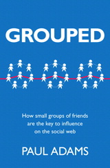 Grouped: How small groups of friends are the key to influence on the social web