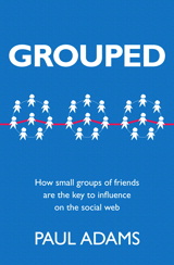 Grouped: How small groups of friends are the key to influence on the social web