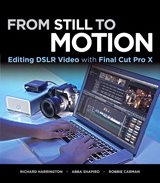 From Still to Motion: Editing DSLR Video with Final Cut Pro X