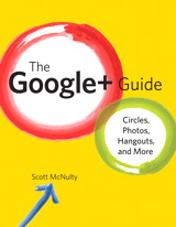 Google+ Guide, The: Circles, Photos, and Hangouts