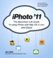 iPhoto '11: The Macintosh iLife Guide to using iPhoto with OS X Lion and iCloud