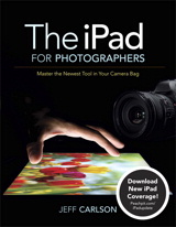 iPad for Photographers, The: Master the Newest Tool in Your Camera Bag