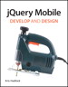 jQuery Mobile: Develop and Design