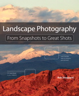 Landscape Photography: From Snapshots to Great Shots