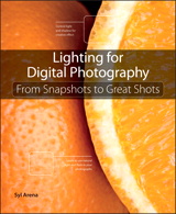 Lighting for Digital Photography: From Snapshots to Great Shots (Using Flash and Natural Light for Portrait, Still Life, Action, and Product Photography)