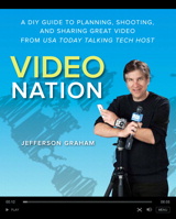 Video Nation: A DIY guide to planning, shooting, and sharing great video from USA Today's Talking Tech host