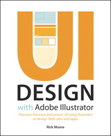 UI Design with Adobe Illustrator: Discover the ease and power of using Illustrator to design Web sites and apps