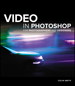 Video in Photoshop for Photographers and Designers