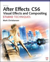 Adobe After Effects CS6 Visual Effects and Compositing Studio Techniques