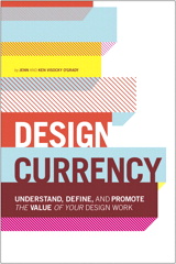 Design Currency: Understand, define, and promote the value of your design work