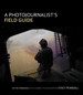 Photojournalist's Field Guide, A: In the trenches with combat photographer Stacy Pearsall