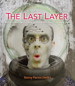 Last Layer, The: New methods in digital printing for photography, fine art, and mixed media