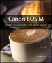 Canon EOS M: From Snapshots to Great Shots