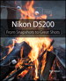 Nikon D5200: From Snapshots to Great Shots