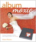 Album Moxie: The Savvy Photographer's Guide to Album Design and More with InDesign