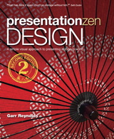 Presentation Zen Design: Simple Design Principles and Techniques to Enhance Your Presentations, 2nd Edition