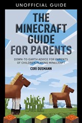 The Parent's Guidebook to Minecraft®