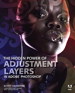 Hidden Power of Adjustment Layers in Adobe Photoshop, The