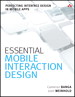 Essential Mobile Interaction Design: Perfecting Interface Design in Mobile Apps