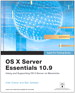 Apple Pro Training Series: OS X Server Essentials 10.9: Using and Supporting OS X Server on Mavericks