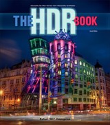 HDR Book, The: Unlocking the Pros' Hottest Post-Processing Techniques, 2nd Edition