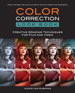 Color Correction Look Book: Creative Grading Techniques for Film and Video