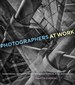 Photographers at Work: Essential Business and Production Skills for Photographers in Editorial, Design, and Advertising