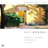 Bert Monroy: Photorealistic Techniques with Photoshop & Illustrator
