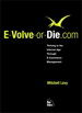 E-Volve-or-Die.com: Thriving in the Internet Age Through E-Commerce Management