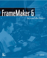 FrameMaker 6: Beyond the Basics