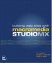 Building Web Sites with Macromedia Studio MX