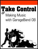Take Control of Making Music with GarageBand 08