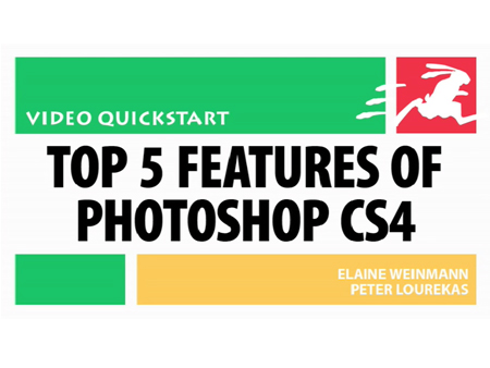 Top 5 Features of Photoshop CS4: Video QuickStart Guide