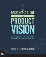 The Designer's Guide to Product Vision